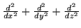 $\frac{d^2}{dx^2} + \frac{d^2}{dy^2} +\frac{d^2}{dz^2}$