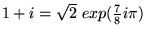 $1 + i = \sqrt{2}\;exp(\frac{7}{8}i\pi)$
