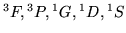 ${}^3F,{}^3P,{}^1G,{}^1D,{}^1S$