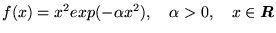 $ f(x) = x^2 exp( -\alpha x^2), \quad \alpha > 0, \quad x \in \mbox{\boldmath$R$} $