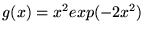 $ g(x) = x^2 exp(-2x^2) $