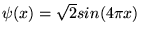 $\psi(x)=\sqrt{2}sin(4\pi x)$