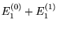 $E_1^{(0)}+E_1^{(1)} $