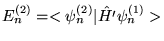 $E_n^{(2)} = <\psi_n^{(2)} \vert \hat{H'} \psi_n^{(1)} > $