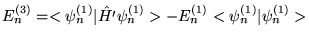 $E_n^{(3)} = <\psi_n^{(1)} \vert \hat{H'} \psi_n^{(1)} > -
  E_n^{(1)} <\psi_n^{(1)} \vert \psi_n^{(1)} > $