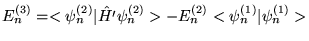 $E_n^{(3)} = <\psi_n^{(2)} \vert \hat{H'} \psi_n^{(2)} > -
  E_n^{(2)} <\psi_n^{(1)} \vert \psi_n^{(1)} > $