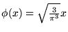 $\phi(x) = \sqrt{\frac{3}{\pi^3}}x $