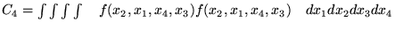 $C_4 = \int \int \int \int \quad f(x_2,x_1,x_4,x_3)f(x_2,x_1,x_4,x_3)
  \quad dx_1dx_2dx_3dx_4 $