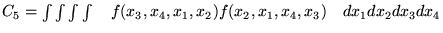 $C_5 = \int \int \int \int \quad f(x_3,x_4,x_1,x_2)f(x_2,x_1,x_4,x_3)
  \quad dx_1dx_2dx_3dx_4 $