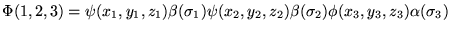 $\Phi(1,2,3) = \psi(x_1,y_1,z_1)\beta(\sigma_1)
  \psi(x_2,y_2,z_2)\beta(\sigma_2)
  \phi(x_3,y_3,z_3)\alpha(\sigma_3) $