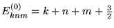 $E_{knm}^{(0)}=k+n+m+\frac{3}{2}$
