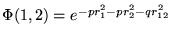 $\Phi(1,2) = e^{-p r_1^2 - p r_2^2 - q r_{12}^2 } $