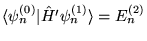 $\langle \psi^{(0)}_n \vert \hat{H}' \psi^{(1)}_n \rangle =
  E^{(2)}_n$