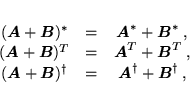 \begin{displaymath}
 \begin{array}{ccc}
 (\mbox{\boldmath$A$} + \mbox{\boldmat...
 ...{\dagger} + \mbox{\boldmath$B$}^{\dagger}   ,
 \end{array}
 \end{displaymath}