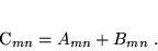 \begin{displaymath}
 C_{mn} = A_{mn} + B_{mn} \; .
 \end{displaymath}